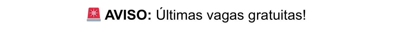Aviso: últimas vagas gratuitas